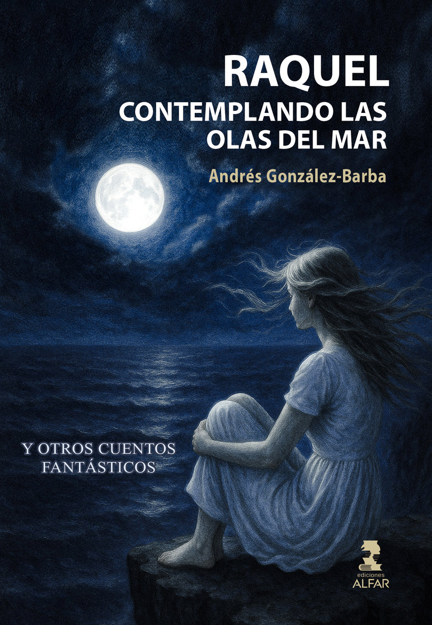 Raquel contemplando las olas del Mar y otros cuentos fantásticos