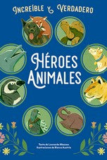 HEROES ANIMALES -INCREIBLE Y VERDADERO