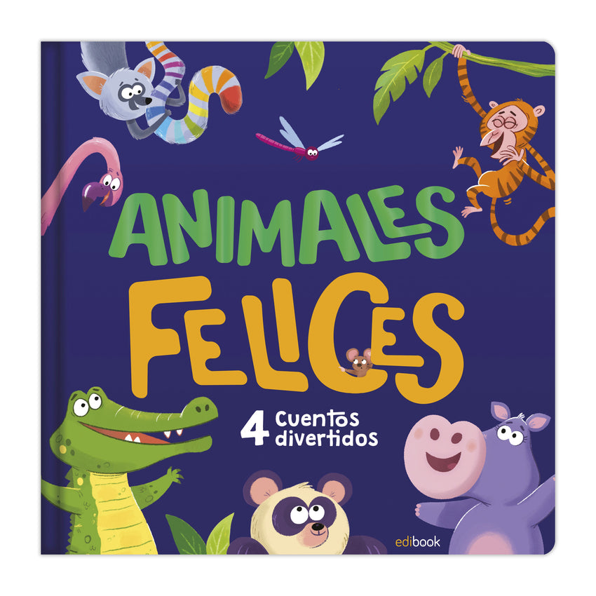 ANIMALES FELICES - 4 CUENTOS ADORABLES