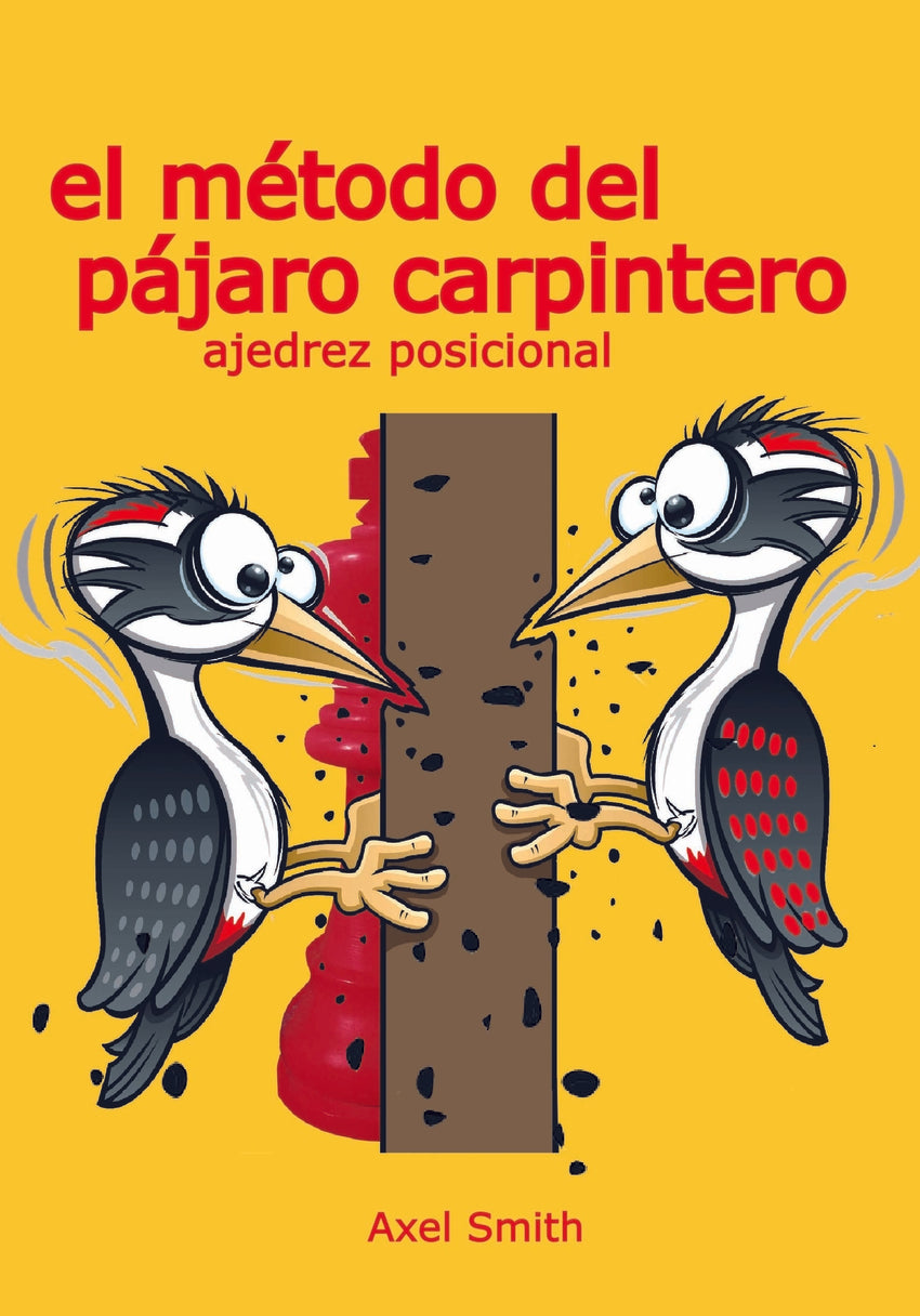 El método del pájaro carpintero: Ajedrez Posicional
